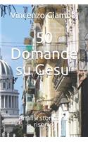 50 Domande su Gesu'