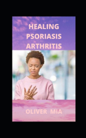 Healing Psoriasis Arthritis: Healing Psoriasis Arthritis Naturally