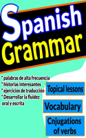 Spanish Grammar: A complete Spanish Grammar