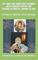 2021 Daily and Sunday Mass Readings with Liturgical Prayers and Eucharistic Prayers, January to June: Catholic Missal (USA Edition)