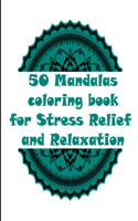 50 Mandalas coloring book for Stress Relief and Relaxation