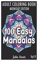 100 Easy Mandalas Midnight Edition: An Adult Coloring Book with Fun, Simple, and Relaxing Coloring Pages (Volume 9)