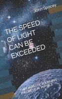 The Speed of Light Can Be Exceeded: The Fantastic Journeys Theoretical Physics