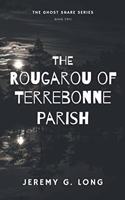 The Rougarou of Terrebonne Parish (The Ghost Snare Series)