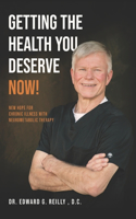 Getting the Health You Deserve Now!