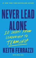 Never Lead Alone : 10 Shifts from Leadership to Teamship