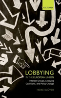 Lobbying in the European Union: Interest Groups, Lobbying Coalitions, and Policy Change(English)