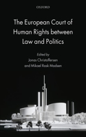 The European Court of Human Rights Between Law and Politics