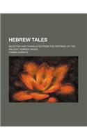Hebrew Tales; Selected and Translated from the Writings of the Ancient Hebrew Sages