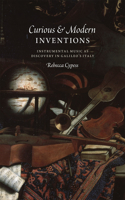 Curious and Modern Inventions: Instrumental Music as Discovery in Galileo's Italy(Emersion: Emergent Village resources for communities of faith)