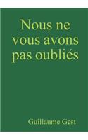 Nous ne vous avons pas oubliés