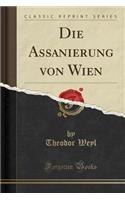 Die Assanierung Von Wien (Classic Reprint)