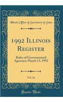 1992 Illinois Register, Vol. 16: Rules of Governmental Agencies; March 13, 1992 (Classic Reprint)