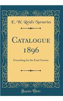 Catalogue 1896: Everything for the Fruit Grower (Classic Reprint)