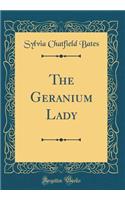 The Geranium Lady (Classic Reprint)