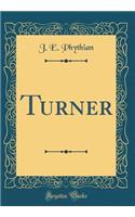 Turner (Classic Reprint)