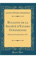 Bulletin de la Sociï¿½tï¿½ d'Etudes Ocï¿½aniennes: Polynï¿½sie Orientale; Mars, 1917 (Classic Reprint)