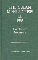 The Cuban Missile Crisis of 1962