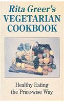 Rita Greer's Vegetarian Cookbook: Healthy Eating the Price-wise Way