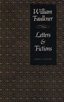 William Faulkner, Letters & Fictions