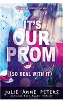 It's Our Prom (So Deal with It)