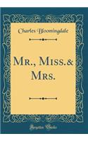 Mr., Miss.& Mrs. (Classic Reprint)