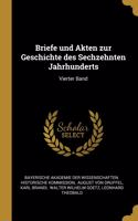 Briefe und Akten zur Geschichte des Sechzehnten Jahrhunderts