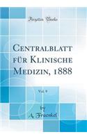 Centralblatt FÃ¼r Klinische Medizin, 1888, Vol. 9 (Classic Reprint)