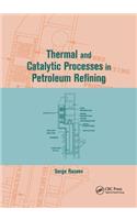 Thermal and Catalytic Processes in Petroleum Refining