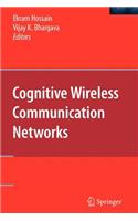 Cognitive Wireless Communication Networks: (English)