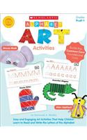 Alphabet Art Activities: Easy and Engaging Art Activities That Help Children Learn to Read and Write the Letters of the Alphabet