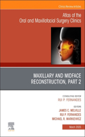 Maxillary and Midface Reconstruction, Part 2, an Issue of Atlas of the Oral & Maxillofacial Surgery Clinics, E-Book: Maxillary and Midface Reconstruction, Part 2, an Issue of Atlas of the Oral & Maxillofacial Surgery Clinics, E-Book(33 Clinics: Dentistry)