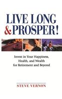 Live Long and Prosper: Invest in Your Happiness, Health and Wealth for Retirement and Beyond(English)