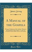 A Manual of the Gospels: Being an Abridgment of the Author's 