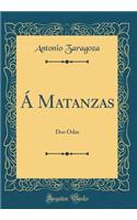 Á Matanzas: Dos Odas (Classic Reprint)