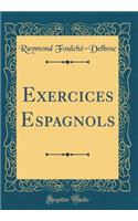 Exercices Espagnols (Classic Reprint)