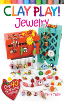Clay Play! Jewelry: Over 40 Awesome Projects!(English)