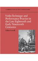 Violin Technique and Performance Practice in the Late Eighteenth and Early Nineteenth Centuries