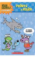 Sans Blague! j'Apprends! Points ? Relier: Je Connais l'Alphabet!: (Sans Blague! J'Apprends!)