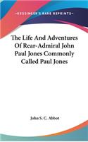 The Life And Adventures Of Rear-Admiral John Paul Jones Commonly Called Paul Jones