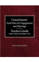 Committment God's Plan for Engagement and Marriage Teacher's Guide Lutheran High School Religion Series