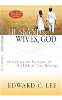 Husbands, Wives, God: Introducing Your Marriage to the Marriages of the Bible