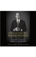 The Man Who Ran Washington