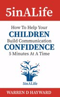 5inALife: How to help your children build communication confidence five minutes at a time