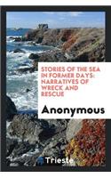 Stories of the Sea in Former Days: Narratives of Wreck and Rescue: Narratives of Wreck and Rescue