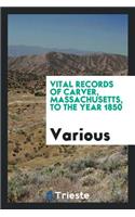 Vital Records of Carver, Massachusetts, to the Year 1850