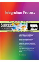 Integration Process A Complete Guide - 2019 Edition