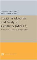 Topics in Algebraic and Analytic Geometry