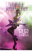 It Really IS Rocket Science, Go Go Godzilla
