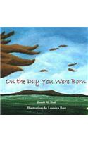 On the Day You Were Born